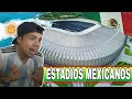 ARGENTINO reacciona LOS MEJORES ESTADIOS DE MÉXICO por primera vez