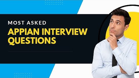 Appian Interview Questions | Technical Appian Interview Questions| Scenario based Appian Questions