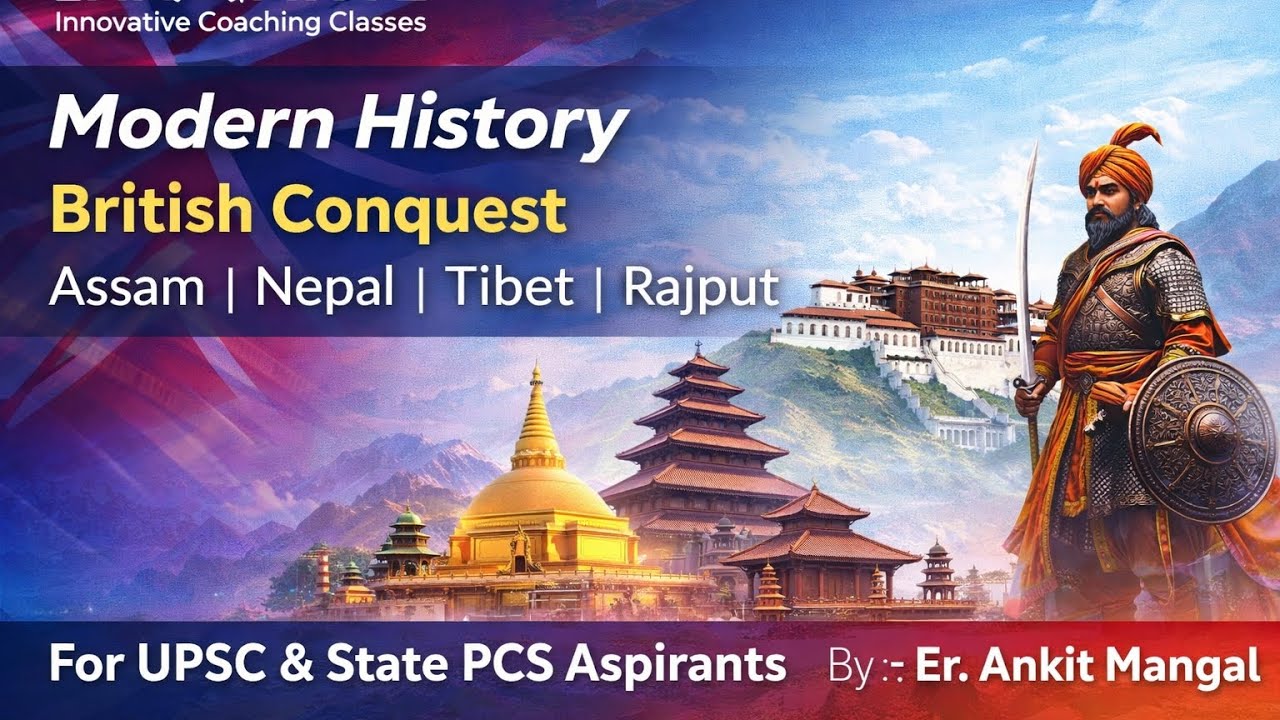 Modern History | British Conquest of Assam, Nepal, Tibet & Rajputana | UPSC & State PCS