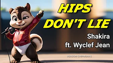 Hips Don't Lie - Shakira ft. Wyclef Jean (Version Chipmunks - Lyrics/Letra)