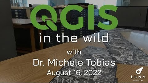 QGIS in the Wild with Dr. Michele Tobias