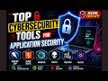 Top cybersecurity tools for Application  Security