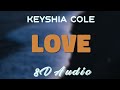 Keyshia cole  love 8d audio