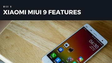 Xiaomi MIUI 9 Features & Eligible Devices | Android Nougat