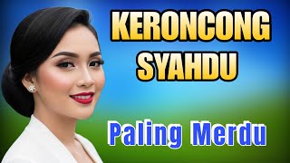 KERONCONG SYAHDU ALBUM KOMPILASI LAGU LAWAS PALING MERDU
