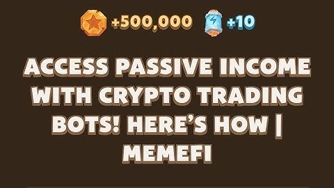 Memefi Today codes IAccess Passive Income with Crypto Trading Bots! Here’s How | MemeFi