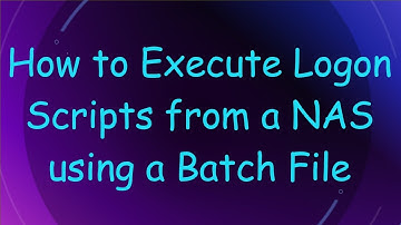 How to Execute Logon Scripts from a NAS using a Batch File