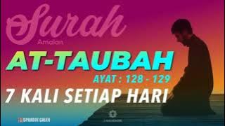 SURAH AT-TAUBAH AYAT : 128 -129   7 KALI SETIAP HARI