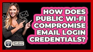 How Does Public Wi-Fi Compromise Email Login Credentials? - TheEmailToolbox.com