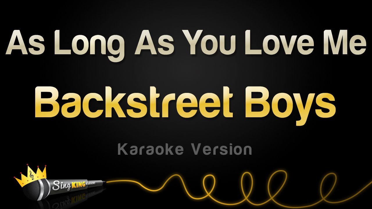 Backstreet Boys   As Long As You Love Me Karaoke Version