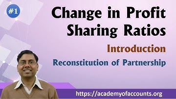Change in Profit Sharing Ratio (Introduction) ~ Reconstitution of Partnership Firm