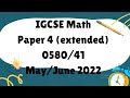 IGCSE Mathematics Paper 4 (extended) 0580/41 May/June 2022