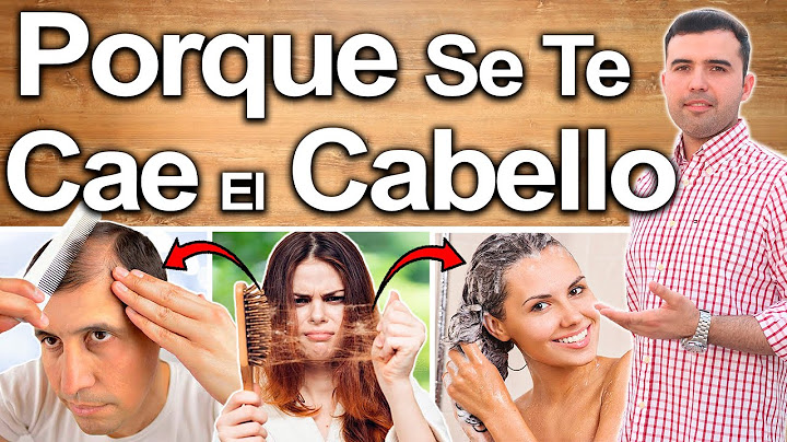 Porqué Se Cae El Cabello? - Causas Y Soluciones Para La Pérdida De Cabello