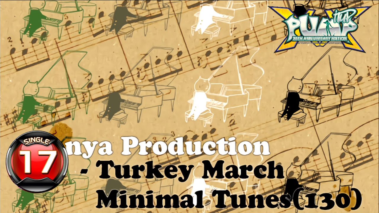 [PUMP IT UP XX] Turkey March -Minimal Tunes- S17