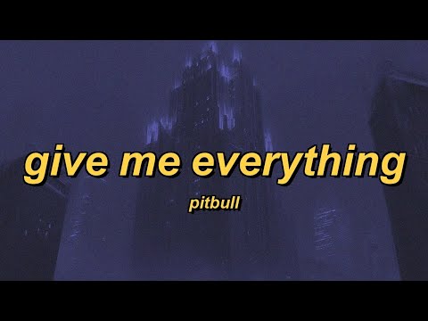 Pitbull Give Me Everything Ft Ne Yo Afrojack Nayer Lyrics