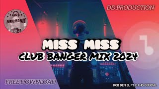 MISS MISS ( ROB DENIEL FT. DJ HD OFFICIAL REMIX ) - CLUB BANGER MIX 2024 ( DD PRODUKSI )