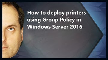 How to deploy printers using Group Policy in Windows Server 2016