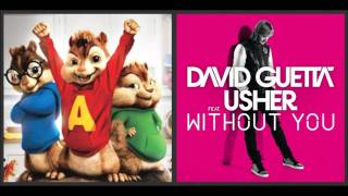 Without You (David Guetta ft. Usher) - Chipmunks