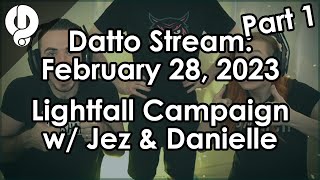Datto Stream: Day 1 of Lightfall w/ Jez and Danielle Part 1 - February 28, 2023