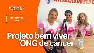 Tratamento De Câncer Com A Dança - Projeto Bem Viver Ong -Regina Almeida E Convidadas