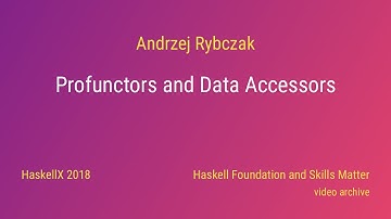 Andrzej Rybczak - Profunctors and Data Accessors (HaskellX 2018)