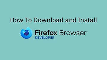 How To Download And Install Firefox Developer Edition Browser || Technical Abbas Ali