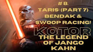 KOTOR: The Legend of Jango Kahn Part 8  Taris: (Part 7) Bendak and Swoop Racing!