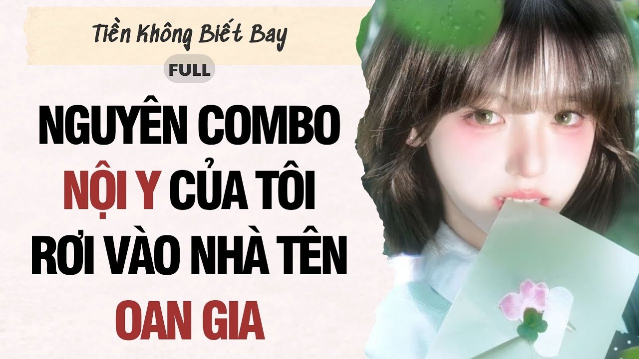 Full Audio || Nguyên combo nội y của tôi rơi vào nhà tên oan gia || Tiền Không Biết Bay