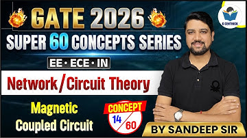14/60 | Magnetic Coupled Circuit | Network Theory | GATE 2026 by Sandeep Sir | Gcentrick