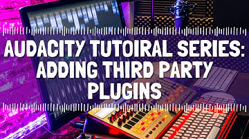 Audacity Series  Adding 3rd Party Plugins