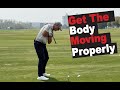 How to get the body moving properly