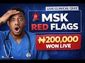 LIVE MSK RED FLAGS CLINICAL QUIZ | ₦200,000 WON