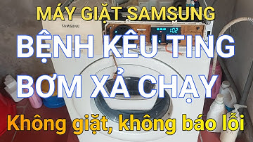 Bệnh kêu TINH máy giặt Samsung || ❤️ Điện lạnh Mai Chi ❤️