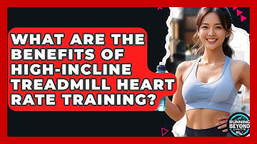 What Are The Benefits Of High-incline Treadmill Heart Rate Training? - Running Beyond Limits