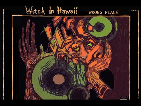 Witch In Hawaii - Wrong Place (Full Album)