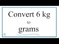 How to convert 6 kilograms to grams 6kg to g