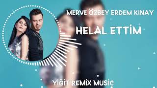 Merve Özbey &  Erdem Kınay - Helal Ettim [Yiğit Remix Music]