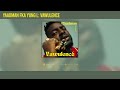 Yaadman fka Yung L - Vawulence (Official Audio)