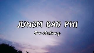 JUNOM BAD PHI||RAM SUCHIANG||KHASI LYRICS SONG||