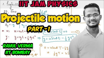 Lec 18 | Mechanics | IIT JAM Physics | Projectile Motion- part-1