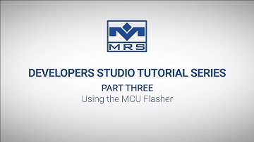 How to Use the MCU Flasher | Developers Studio Tutorial Series Part 3