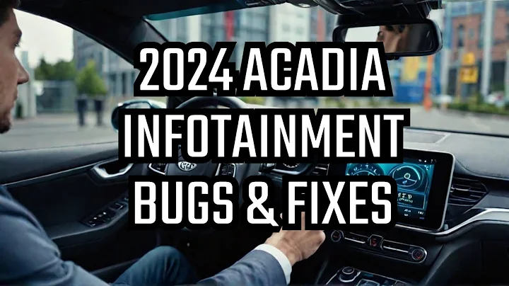Conquer the 2024 Acadia Infotainment Bugs: Here's How!