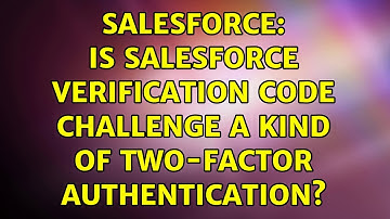Salesforce: Is Salesforce Verification Code Challenge a kind of Two-Factor Authentication?