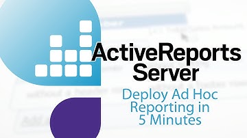 How to Deploy Ad Hoc Reporting in 5 minutes with ActiveReports Server from GrapeCity