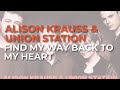 Alison Krauss & Union Station - Find My Way Back To My Heart (Official Audio)
