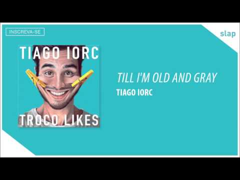 TIAGO IORC -  Till I'm Old and Gray (Áudio Oficial)