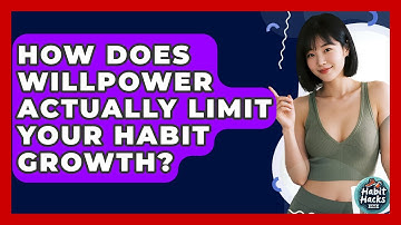 How Does Willpower Actually Limit Your Habit Growth? - Habit Hacks Hub