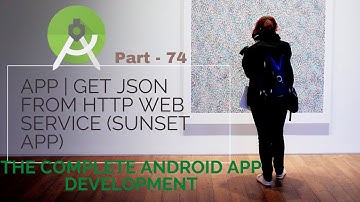 Develop  App | Get JSON from HTTP Web service sunset app |Part 74 | Complete Android App Development