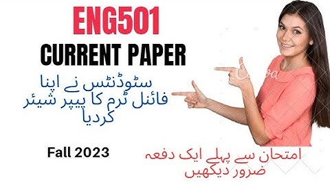 ENG501 Final term current paper fall 2023 February 27, 2023