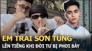 Em trai Sơn Tùng lên tiếng khi đời tư bị phơi bày trên ứng dụng hẹn hò LGBT, đáp trả 1 câu “cực gắt”